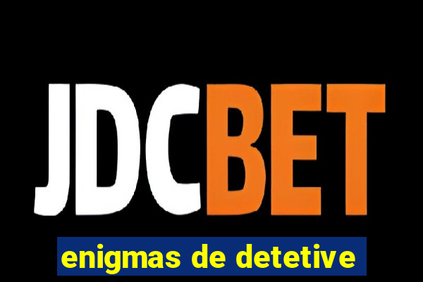 enigmas de detetive