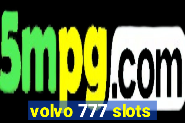 volvo 777 slots