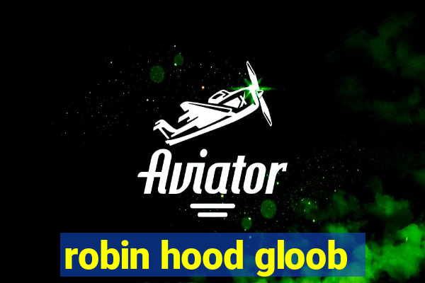 robin hood gloob