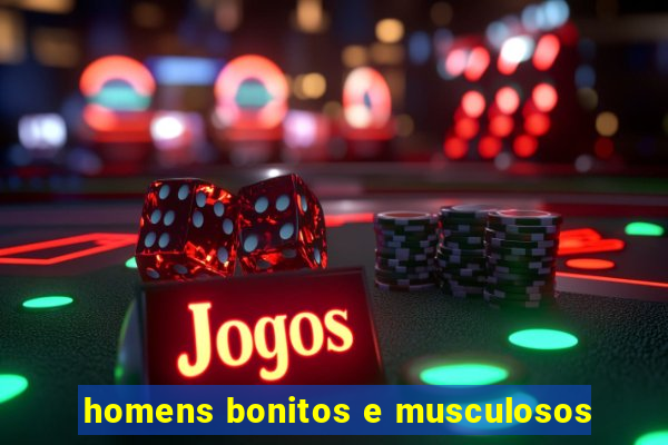 homens bonitos e musculosos