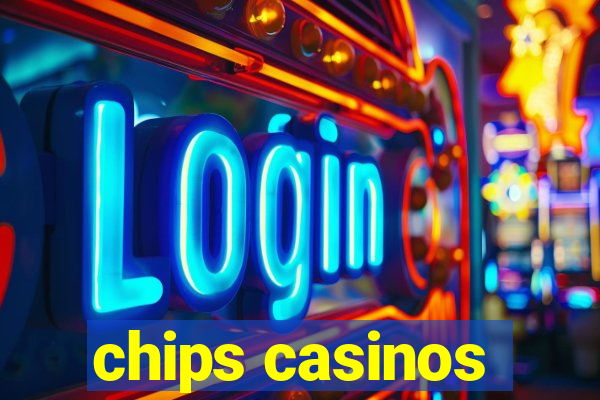 chips casinos