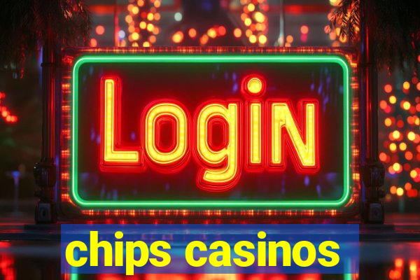 chips casinos