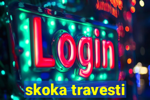 skoka travesti