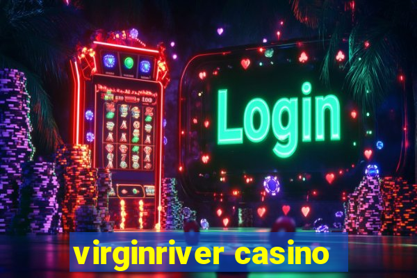 virginriver casino