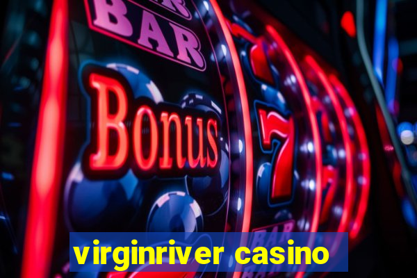 virginriver casino