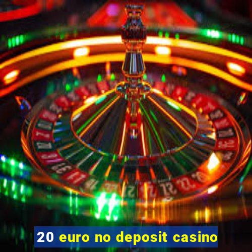 20 euro no deposit casino