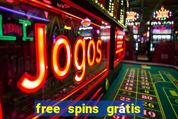 free spins grátis sem depósito