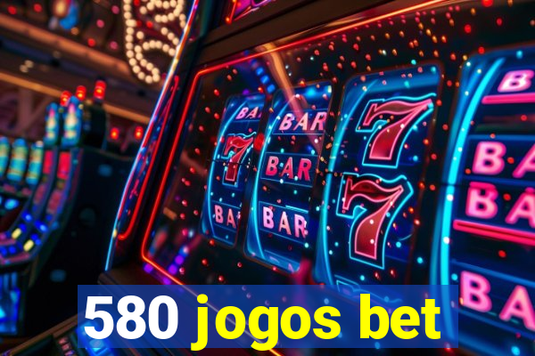 580 jogos bet