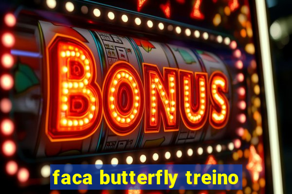 faca butterfly treino