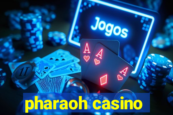 pharaoh casino