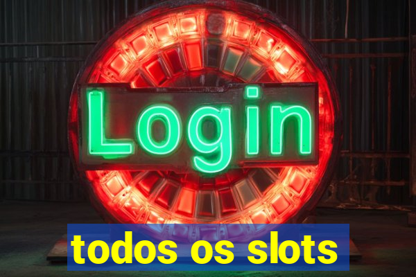 todos os slots