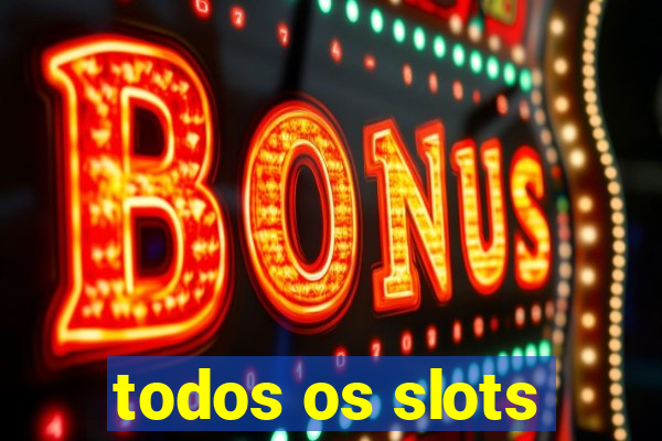 todos os slots