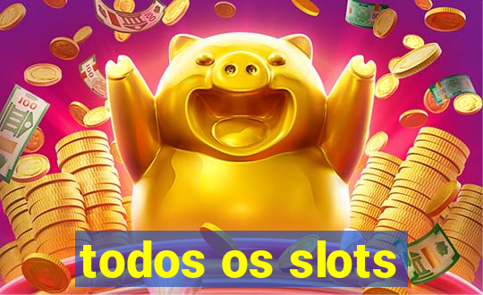 todos os slots