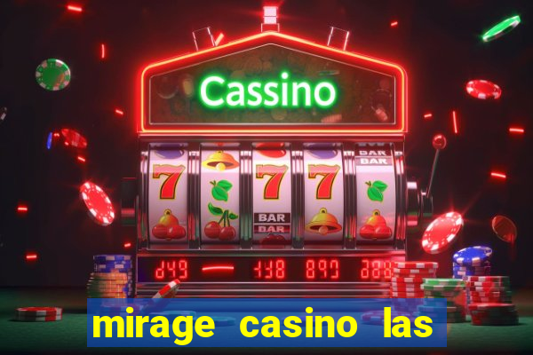 mirage casino las vegas nv