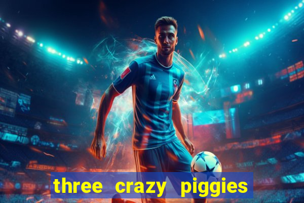 three crazy piggies pg slot