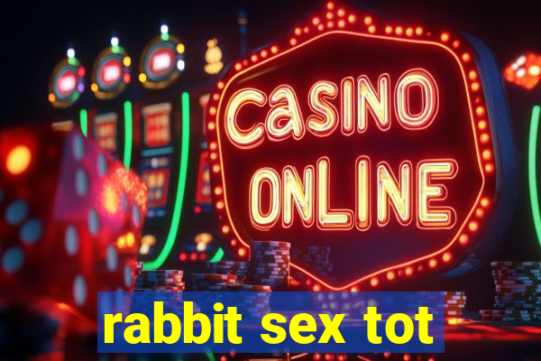 rabbit sex tot