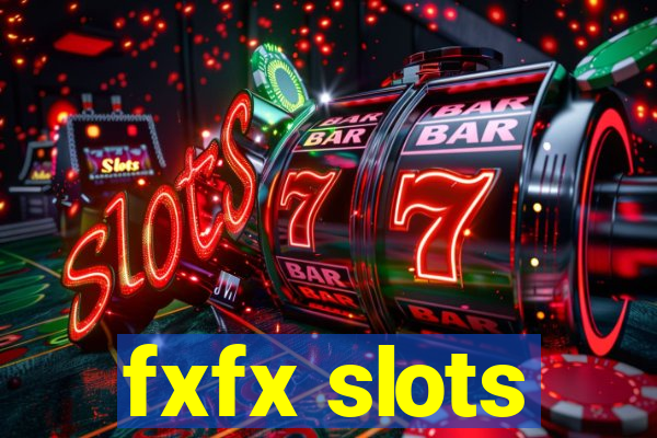 fxfx slots