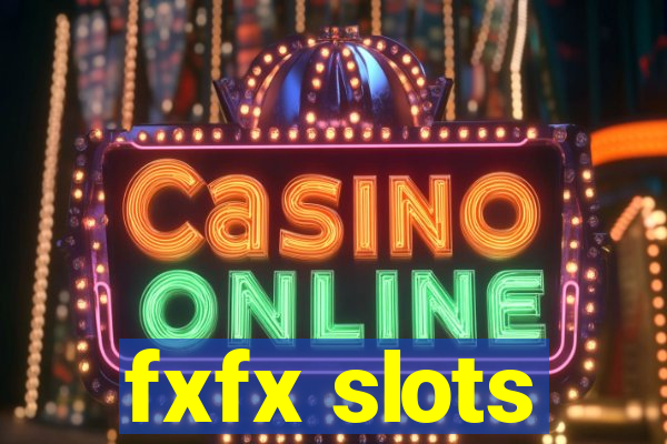 fxfx slots