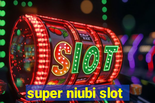 super niubi slot