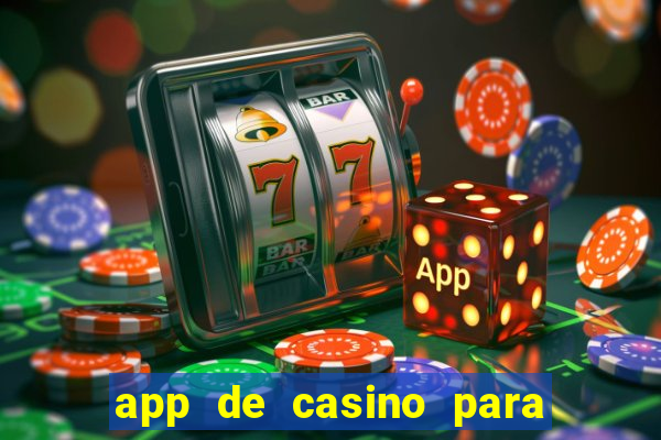 app de casino para ganhar dinheiro