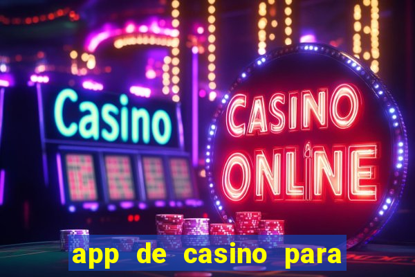 app de casino para ganhar dinheiro