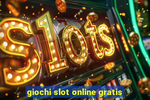 giochi slot online gratis