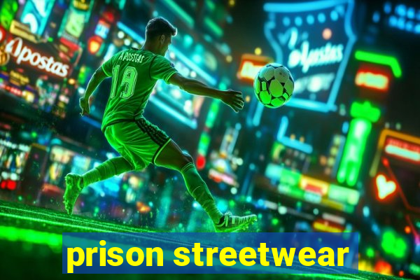 prison streetwear