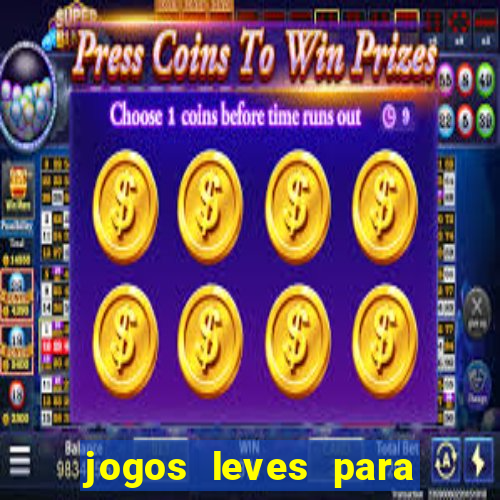 jogos leves para pc fraco blog