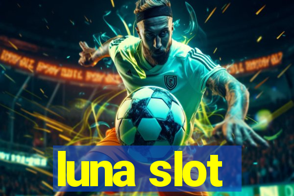 luna slot