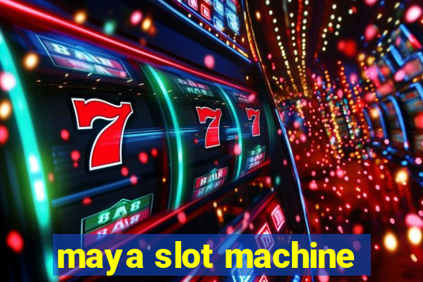 maya slot machine