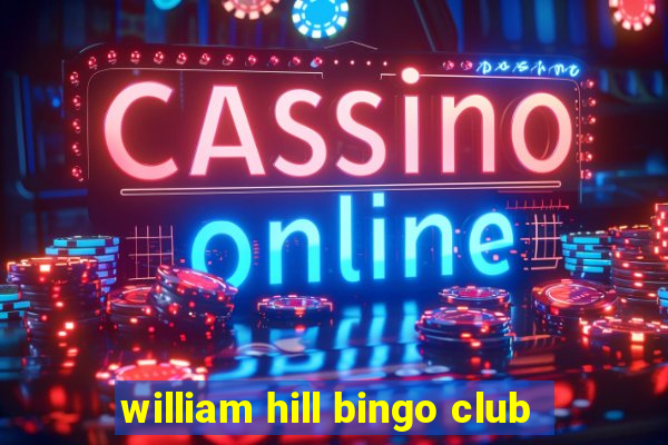 william hill bingo club