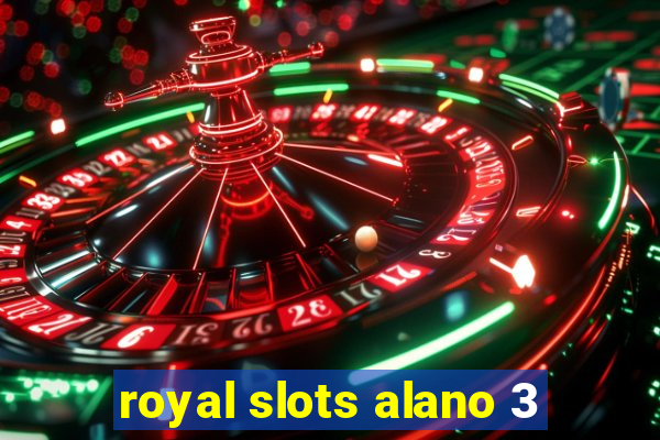 royal slots alano 3