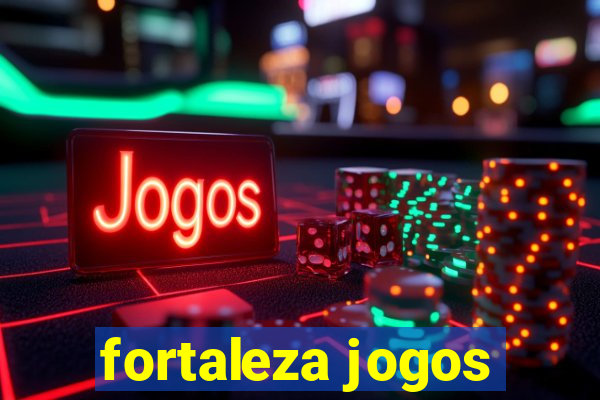 fortaleza jogos