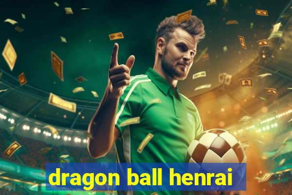 dragon ball henrai