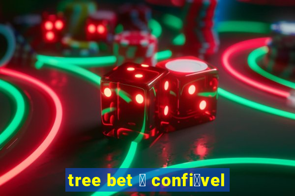 tree bet 茅 confi谩vel