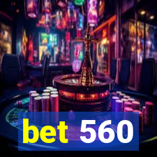 bet 560