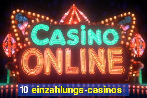 10 einzahlungs-casinos