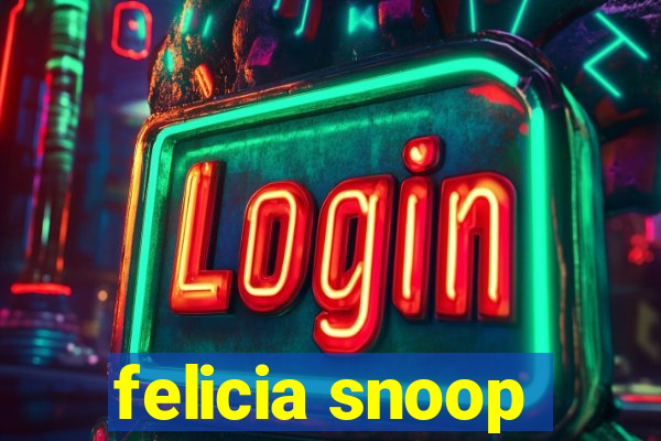 felicia snoop