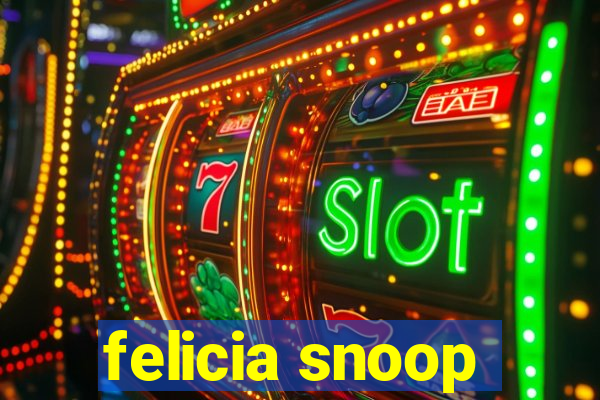 felicia snoop