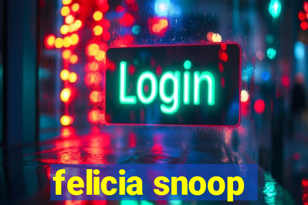 felicia snoop