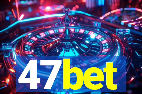 47bet