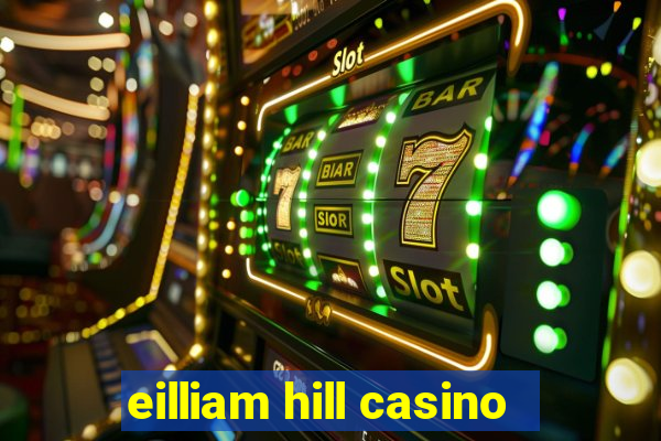 eilliam hill casino