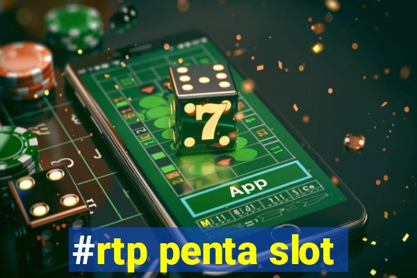 #rtp penta slot