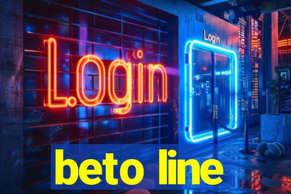 beto line