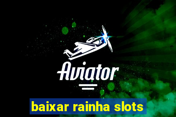 baixar rainha slots