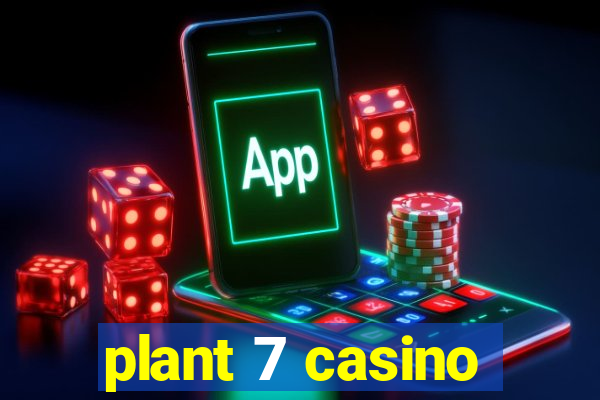 plant 7 casino