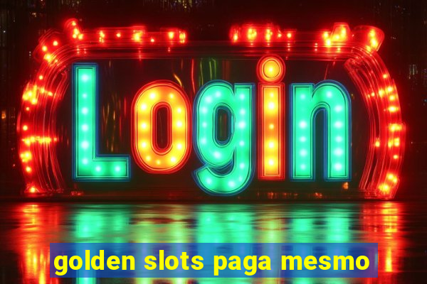 golden slots paga mesmo