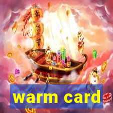 warm card