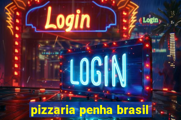 pizzaria penha brasil