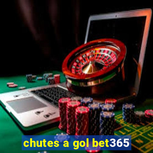 chutes a gol bet365